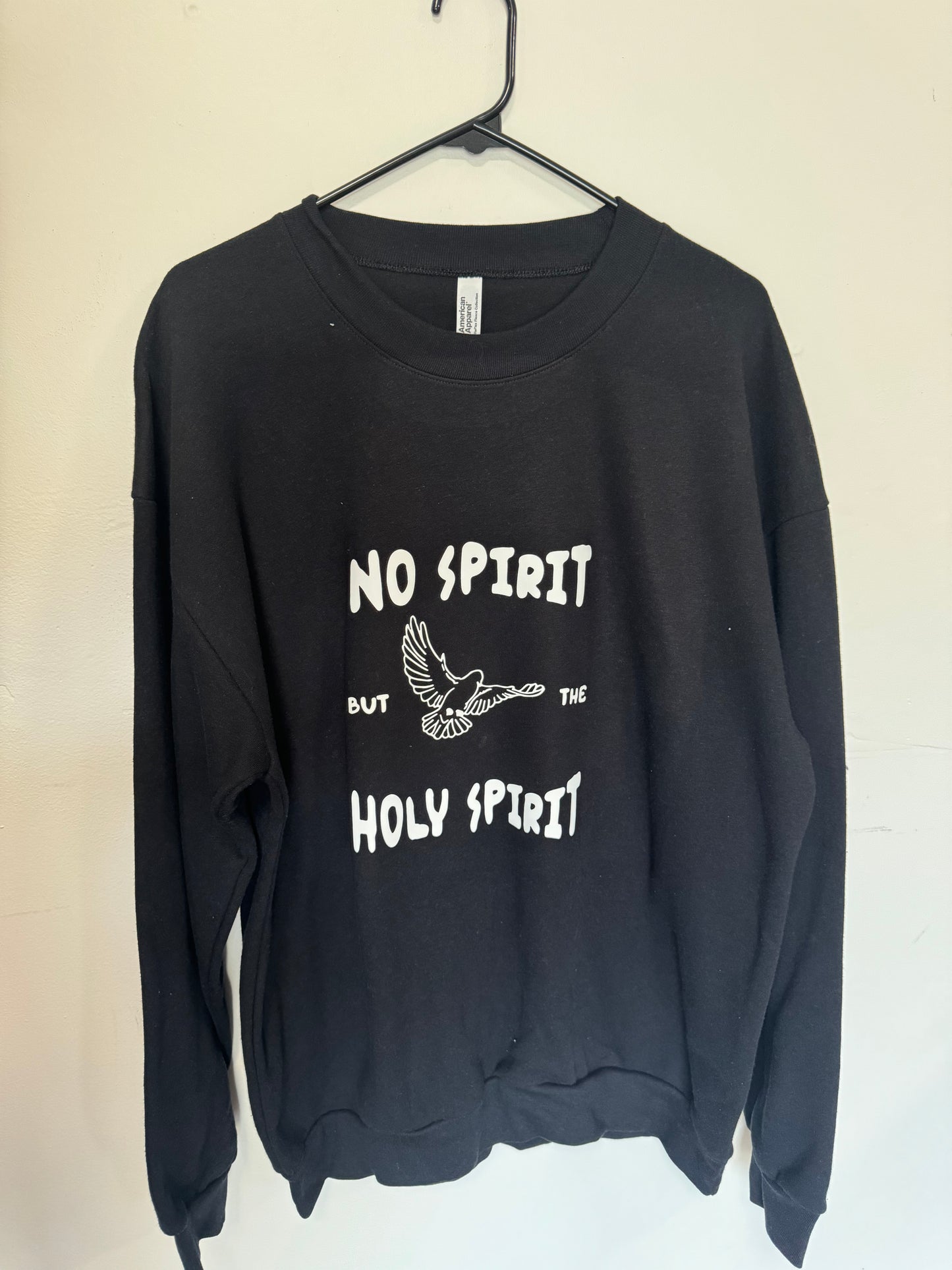 "No spirit but the Holy Spirit" Sweatshirt