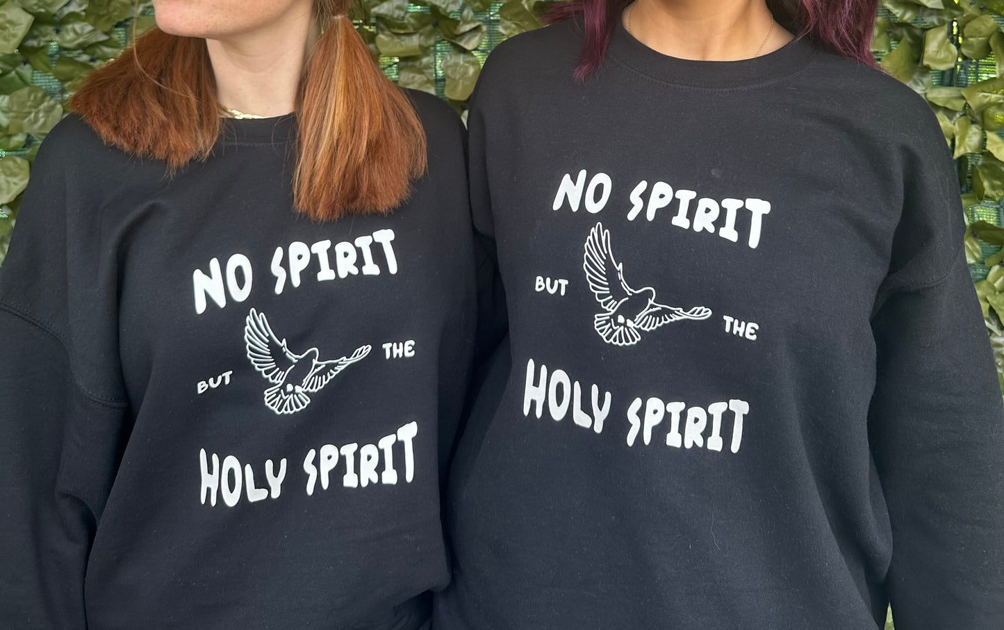 "No spirit but the Holy Spirit" Sweatshirt